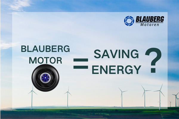 Why BLAUBERG Motors are the Future Star for Energy-Efficient Applications?