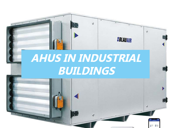 The Application of EC Centrifugal Fans in the AHU Industry